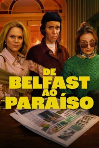 De Belfast ao Paraíso: Temporada 1